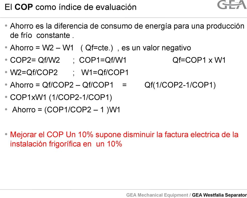 ), es un valor negativo COP2= Qf/W2 ; COP1=Qf/W1 Qf=COP1 x W1 W2=Qf/COP2 ; W1=Qf/COP1 Ahorro = Qf/COP2