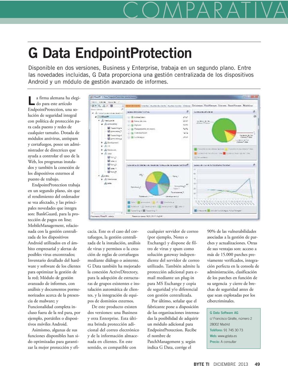 La firma alemana ha elegido para este artículo EndpointProtection, una solución de seguridad integral con política de protección para cada puesto y redes de cualquier tamaño.