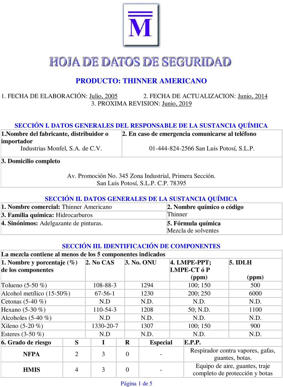 01-444-824-2566 San Luis Potosí, S.L.P. 3. Domicilio completo Av. Promoción No. 345 Zona Industrial, Primera Sección. San Luis Potosí, S.L.P. C.P. 78395 SECCIÓN II.