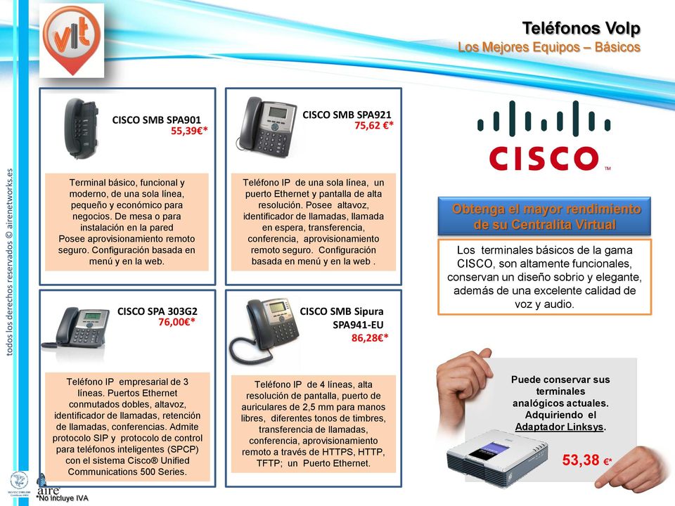 CISCO SPA 303G2 76,00 * Teléfono IP de una sola línea, un puerto Ethernet y pantalla de alta resolución.