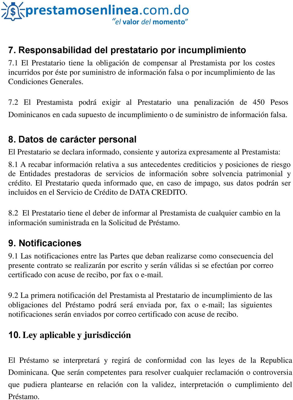 2 El Prestamista podrá exigir al Prestatario una penalización de 450 Pesos Dominicanos en cada supuesto de incumplimiento o de suministro de información falsa. 8.