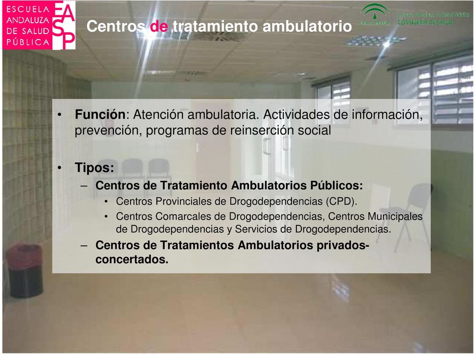 Ambulatorios Públicos: Centros Provinciales de Drogodependencias (CPD).