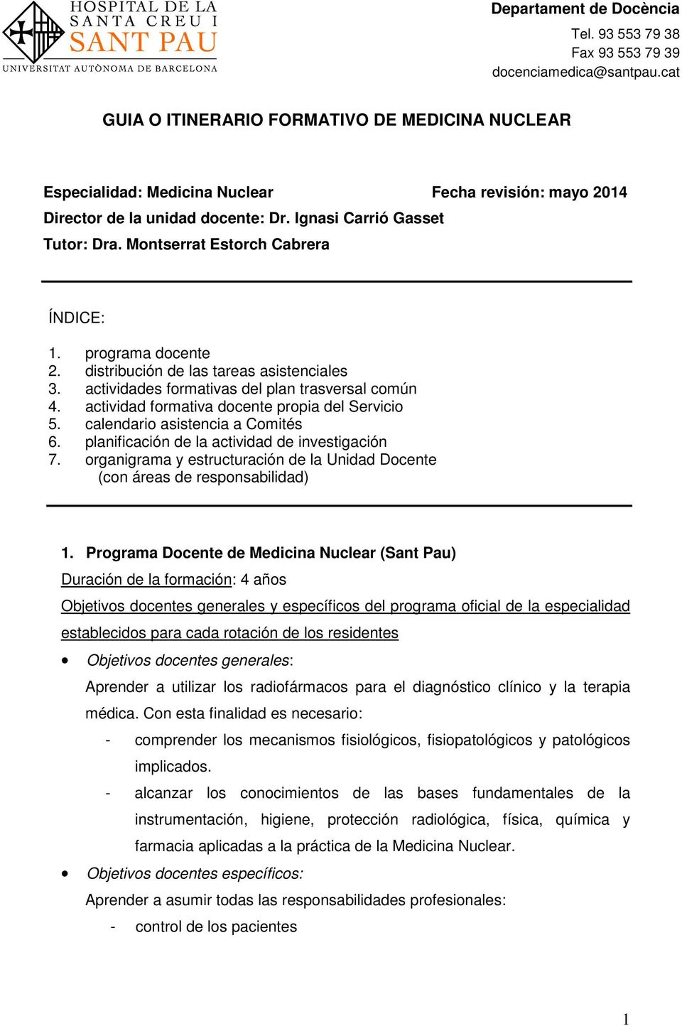 Montserrat Estorch Cabrera ÍNDICE: 1. programa docente 2. distribución de las tareas asistenciales 3. actividades formativas del plan trasversal común 4.