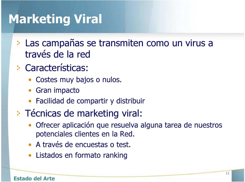 Gran impacto Facilidad de compartir y distribuir Técnicas de marketing viral: Ofrecer