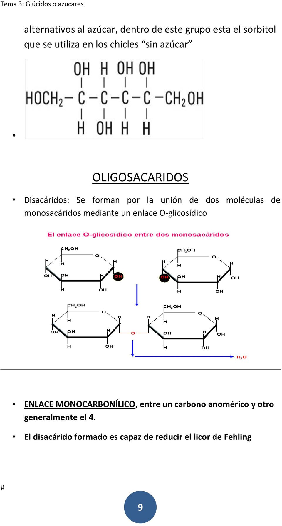 monosacáridos mediante un enlace O glicosídico ENLACE MONOCARBONÍLICO, entre un carbono