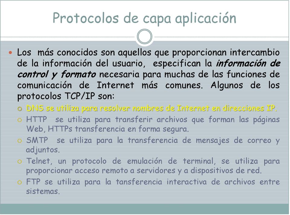 HTTP se utiliza para transferir archivos que forman las páginas Web, HTTPs transferencia en forma segura. SMTP se utiliza para la transferencia de mensajes de correo y adjuntos.