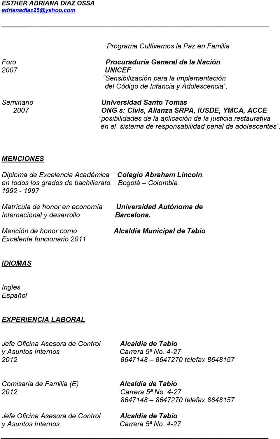 MENCIONES Diploma de Excelencia Académica Colegio Abraham Lincoln. en todos los grados de bachillerato. Bogotá Colombia.