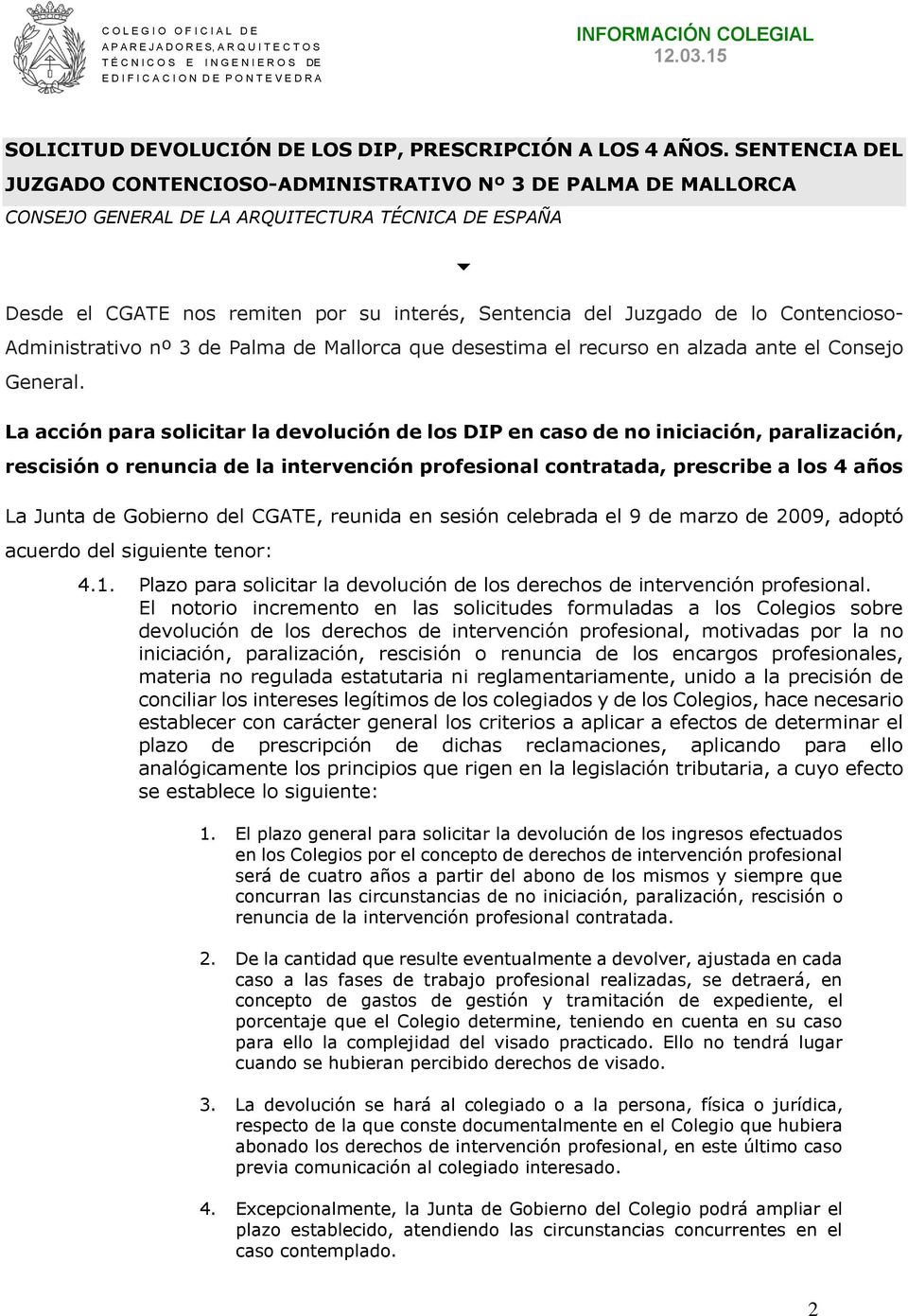 Contencioso- Administrativo nº 3 de Palma de Mallorca que desestima el recurso en alzada ante el Consejo General.