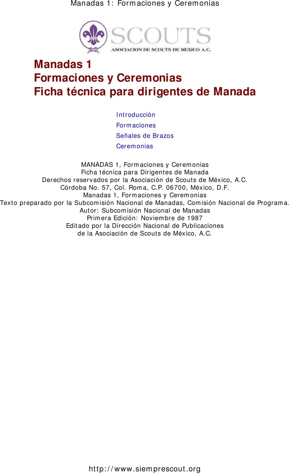 06700, México, D.F. Manadas 1, Formaciones y Ceremonias Texto preparado por la Subcomisión Nacional de Manadas, Comisión Nacional de Programa.