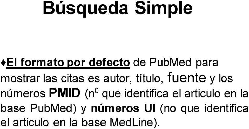 PMID (n 0 que identifica el articulo en la base PubMed) y