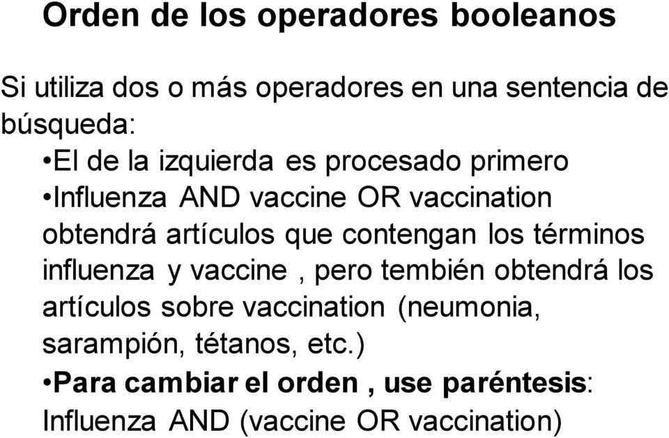 contengan los términos influenza y vaccine, pero tembién obtendrá los artículos sobre vaccination