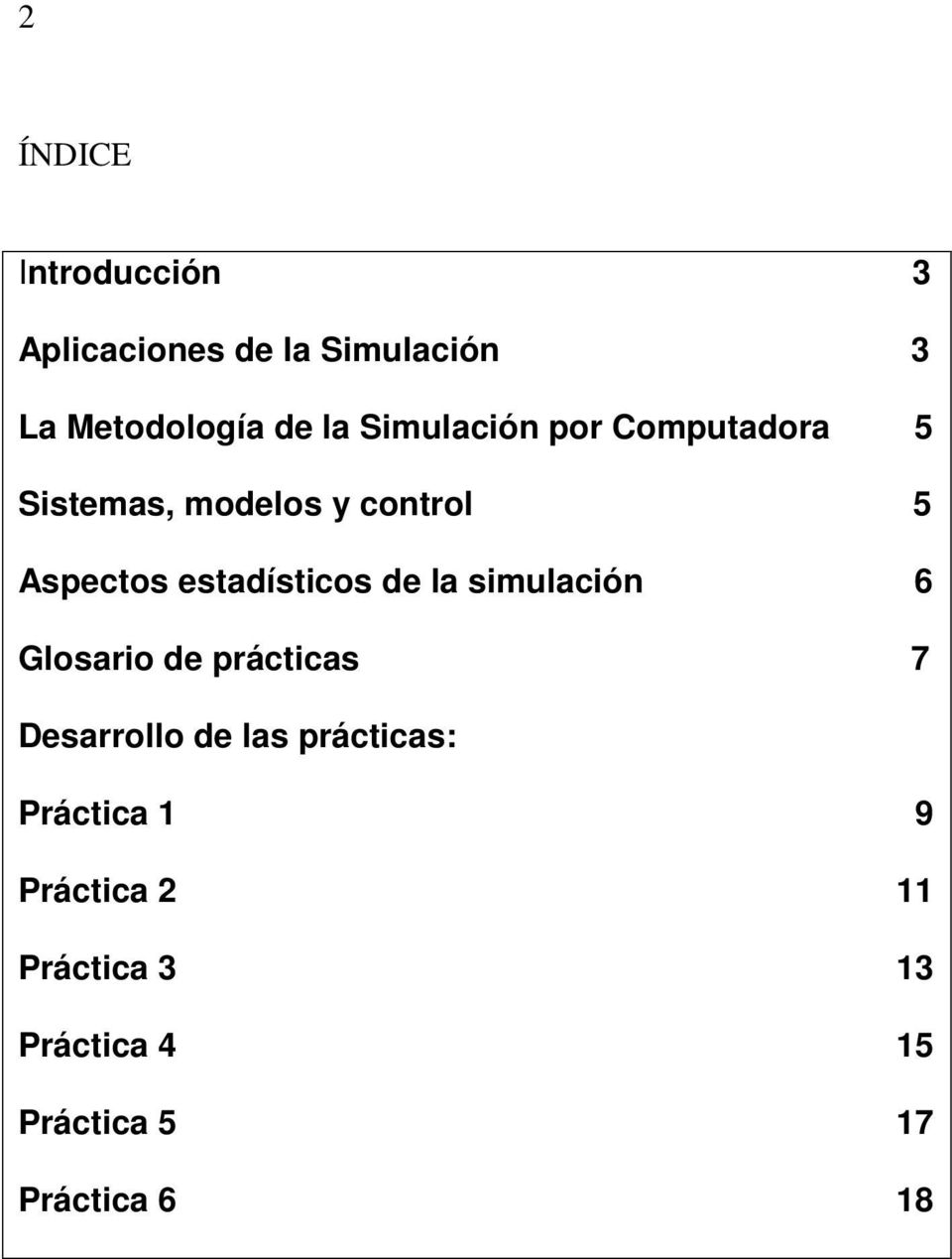 estadísticos de la simulación 6 Glosario de prácticas 7 Desarrollo de las