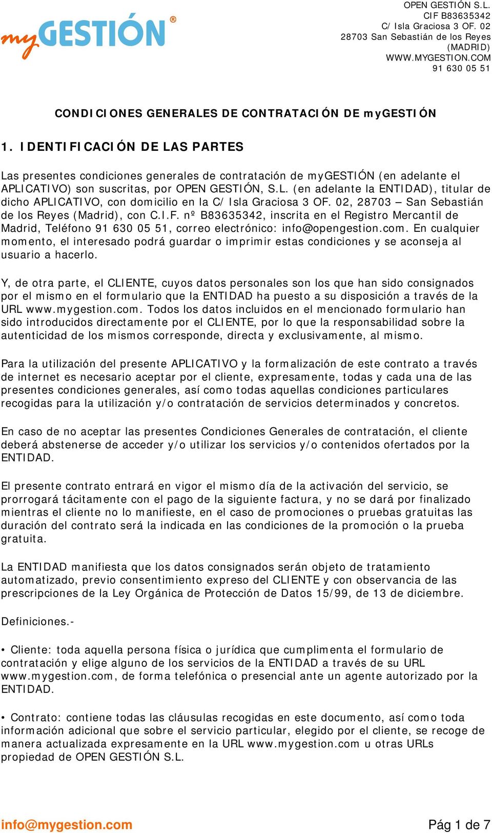 I.F. nº B83635342, inscrita en el Registro Mercantil de Madrid, Teléfono, correo electrónico: info@opengestion.com.