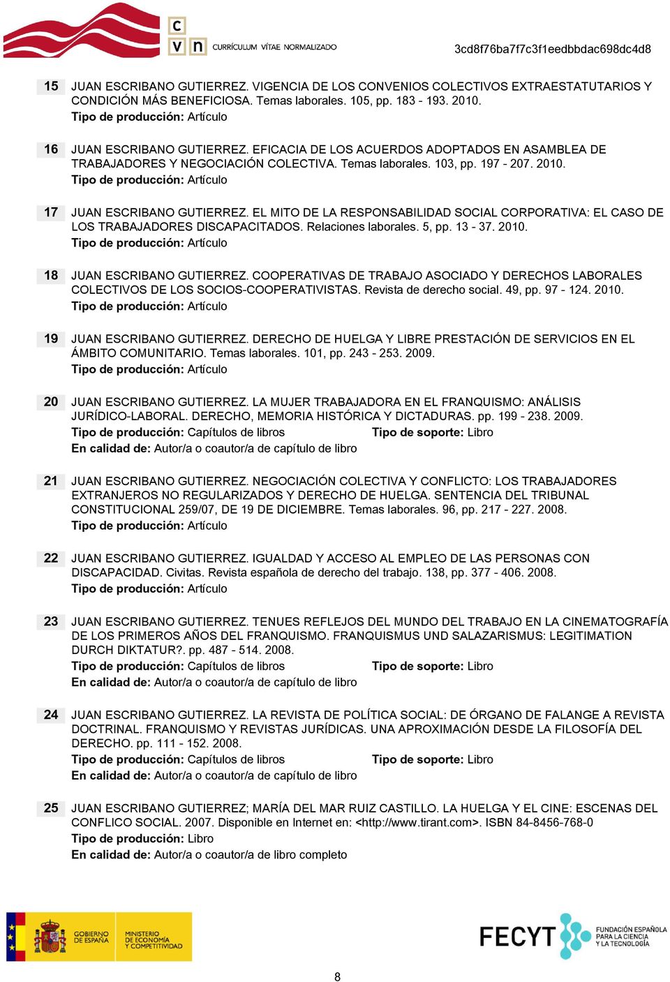 17 EL MITO DE LA RESPONSABILIDAD SOCIAL CORPORATIVA: EL CASO DE LOS TRABAJADORES DISCAPACITADOS. Relaciones laborales. 5, pp. 13-37. 2010.