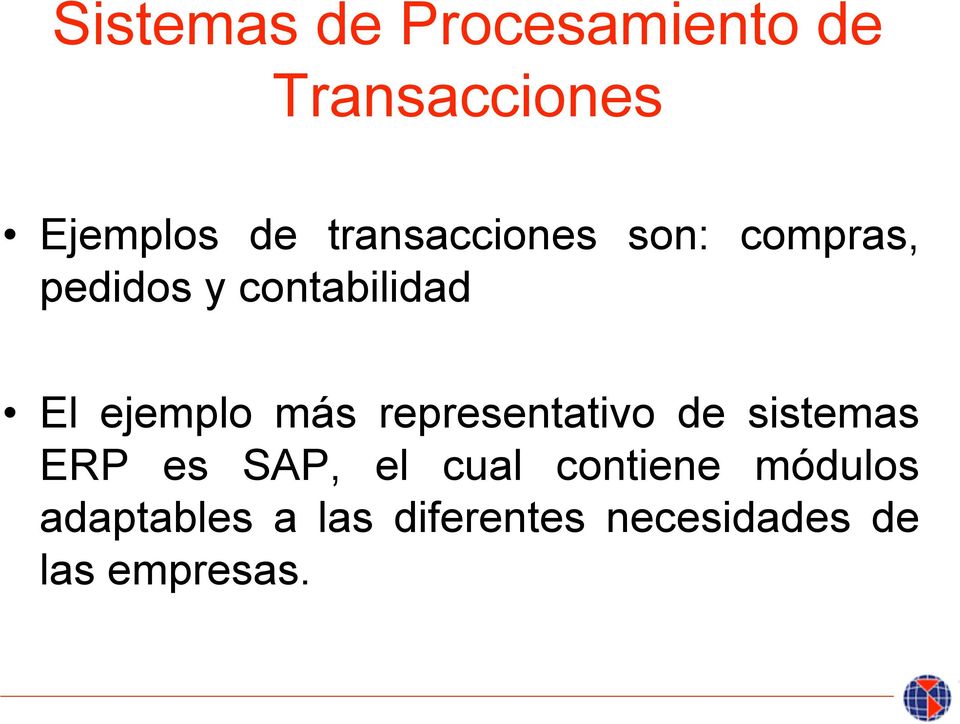 ejemplo más representativo de sistemas ERP es SAP, el cual