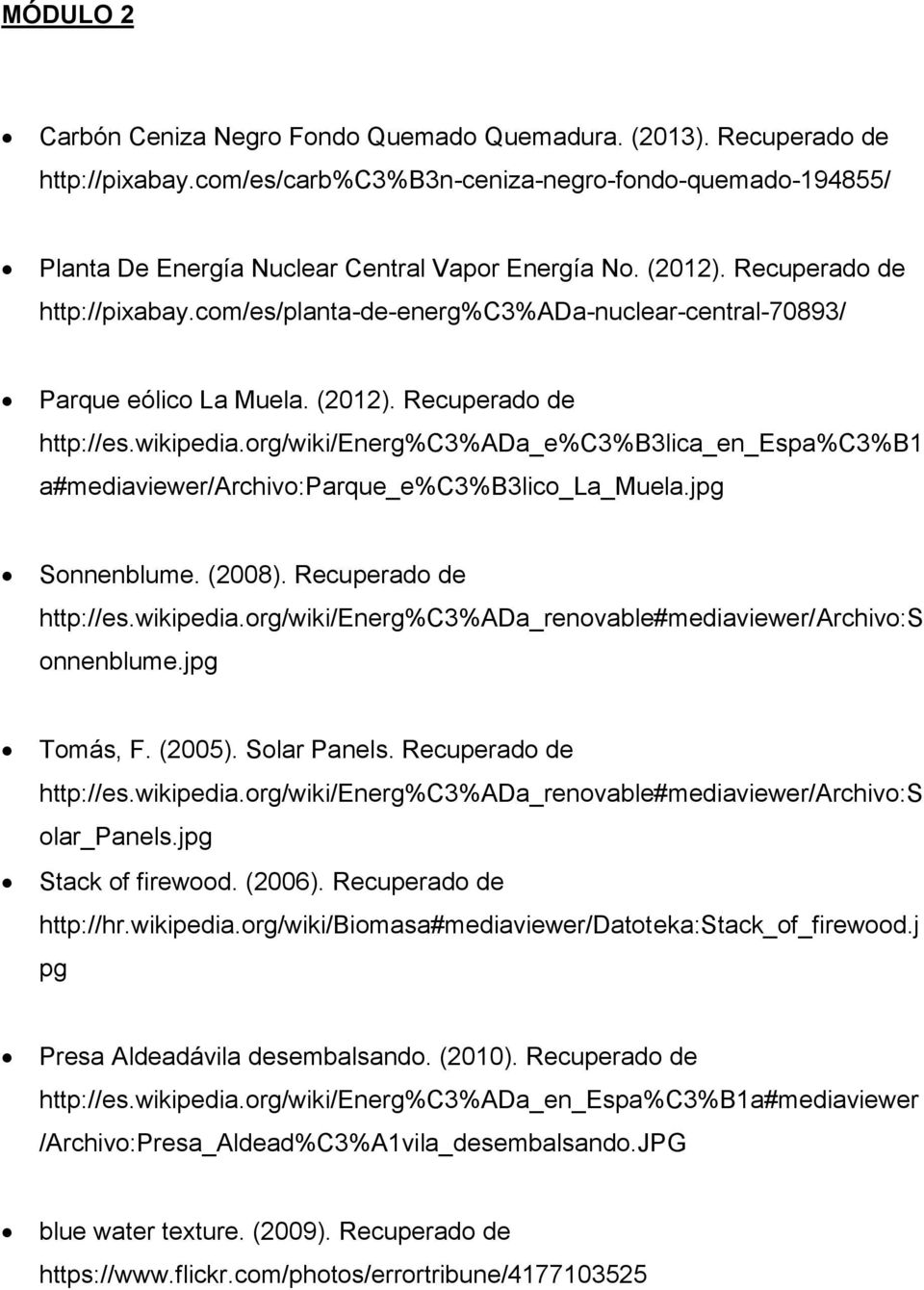 org/wiki/energ%c3%ada_e%c3%b3lica_en_espa%c3%b1 a#mediaviewer/archivo:parque_e%c3%b3lico_la_muela.jpg Sonnenblume. (2008). Recuperado de http://es.wikipedia.