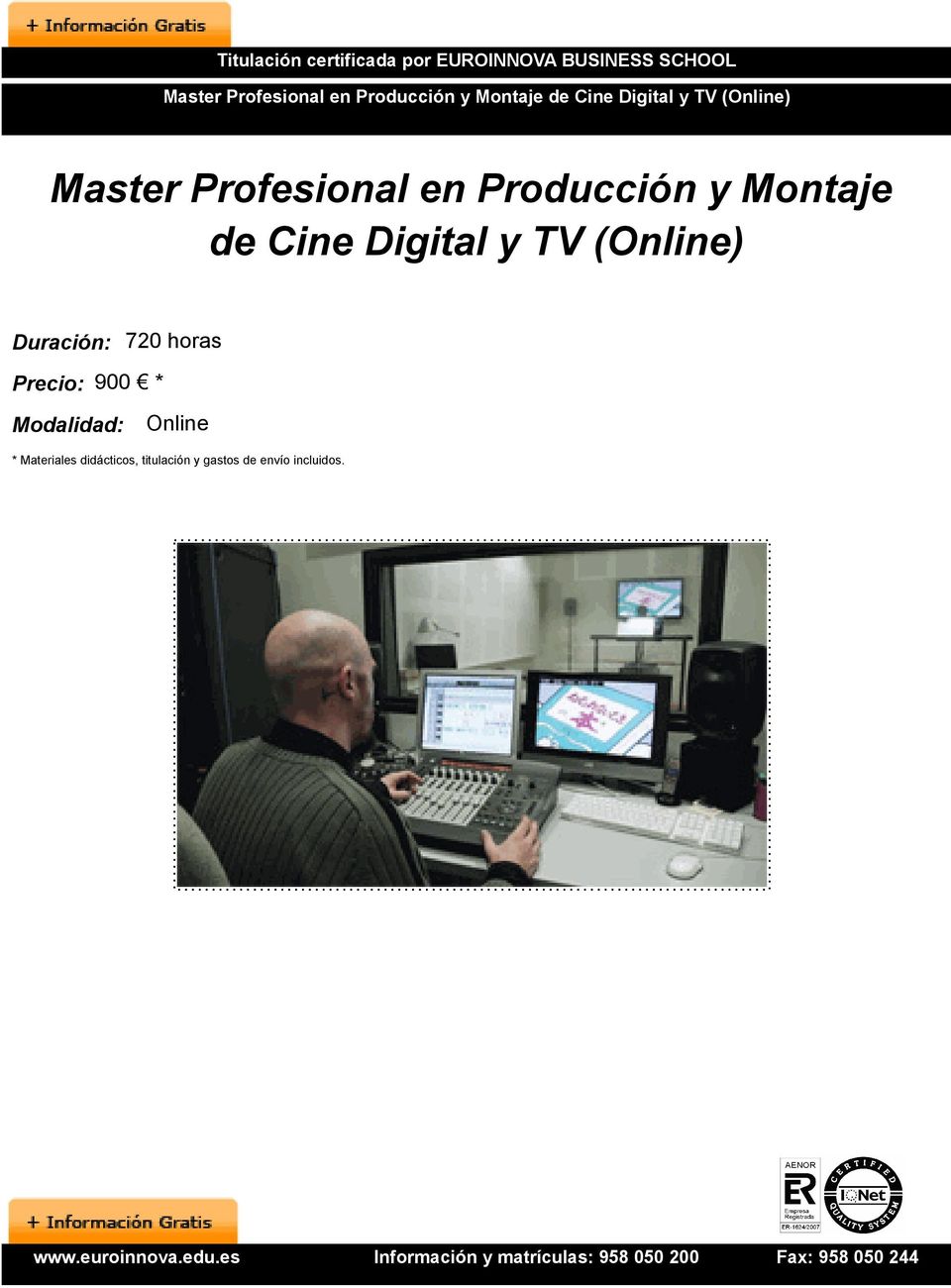 Producción y Montaje de Cine Digital y TV (Online) Duración: 720 horas Precio: