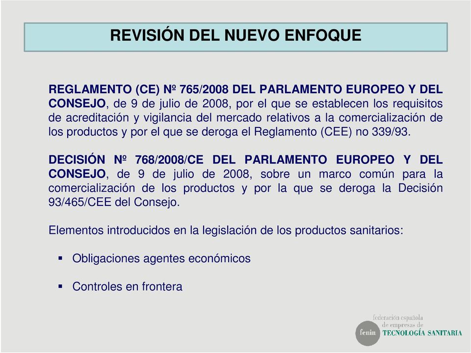 DECISIÓN Nº 768/2008/CE DEL PARLAMENTO EUROPEO Y DEL CONSEJO, de 9 de julio de 2008, sobre un marco común para la comercialización de los productos y por la