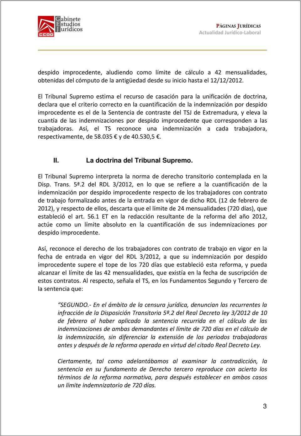 Sentencia de contraste del TSJ de Extremadura, y eleva la cuantía de las indemnizaciones por despido improcedente que corresponden a las trabajadoras.