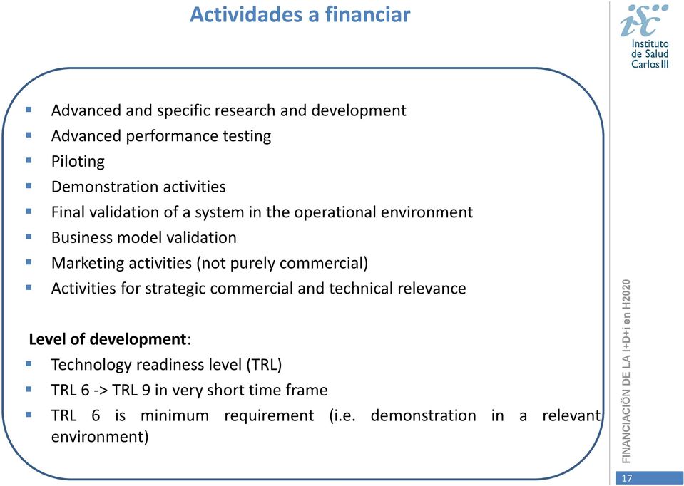 purely commercial) Activities for strategic commercial and technical relevance Level of development: Technology readiness