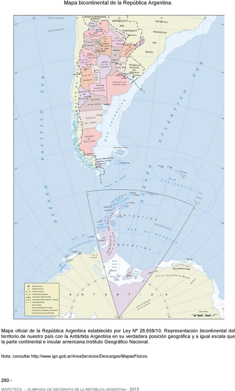 geográfica y a igual escala que la parte continental e insular americana.instituto Geográfico Nacional.