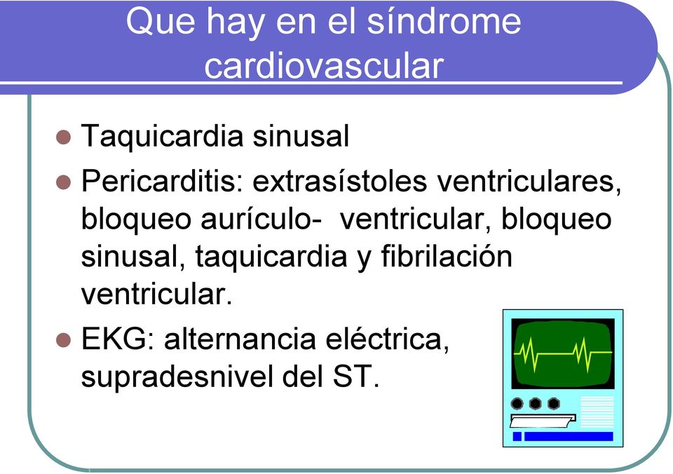 aurículo- ventricular, bloqueo sinusal, taquicardia y