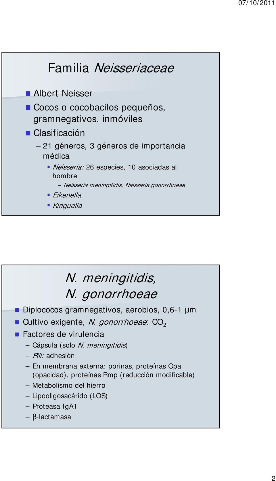 gonorrhoeae: CO 2 Factores de virulencia Cápsula (solo N.