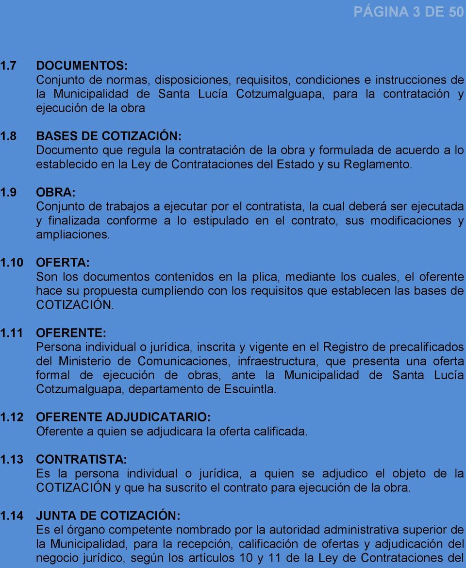 8 BASES DE COTIZACIÓN: Documento que regula la contratación de la obra y formulada de acuerdo a lo establecido en la Ley de Contrataciones del Estado y su Reglamento. 1.