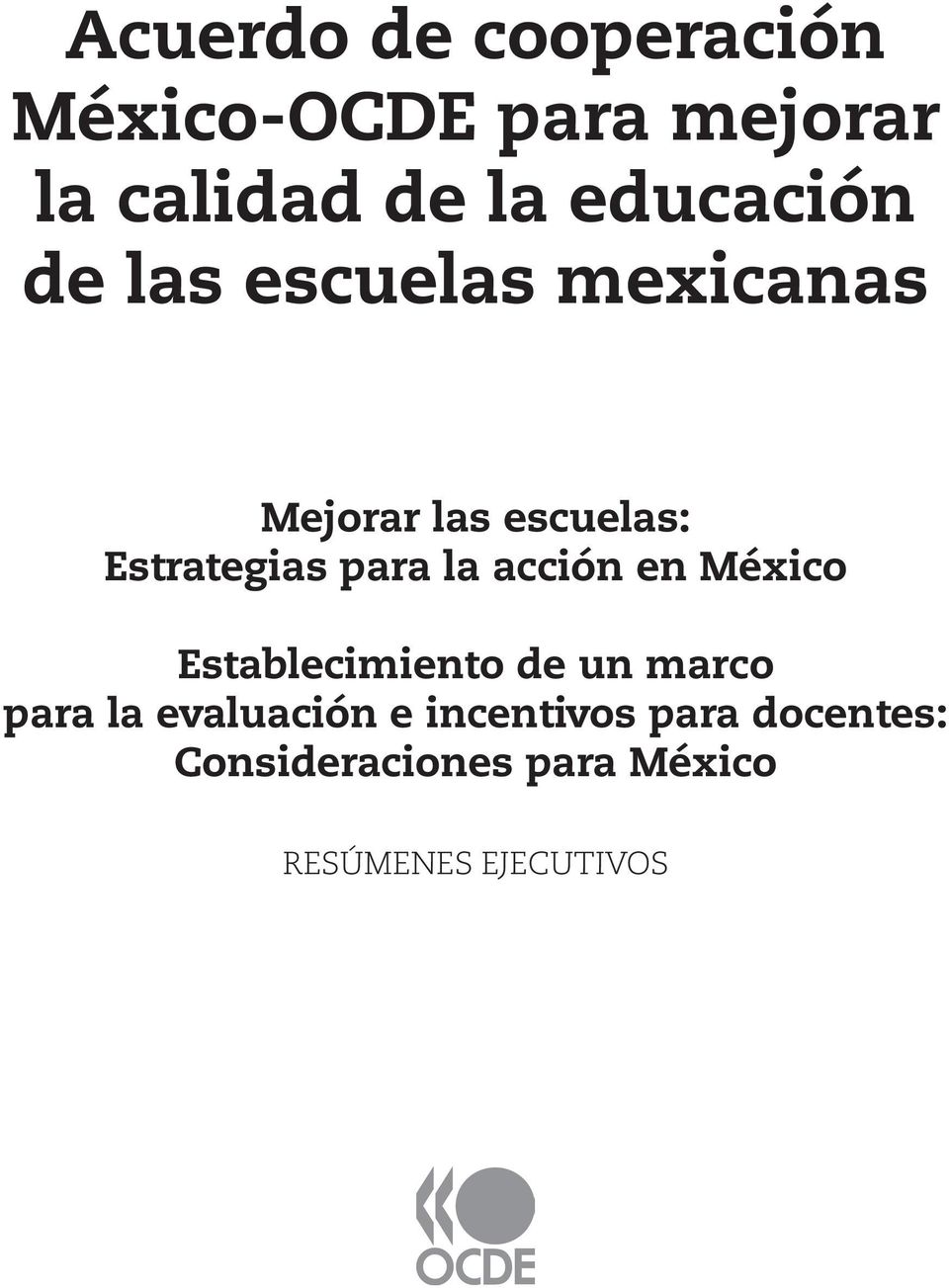 Acuerdo De Cooperacion Mexico Ocde Para Mejorar La Calidad De La Educacion De Las Escuelas Mexicanas Pdf Free Download