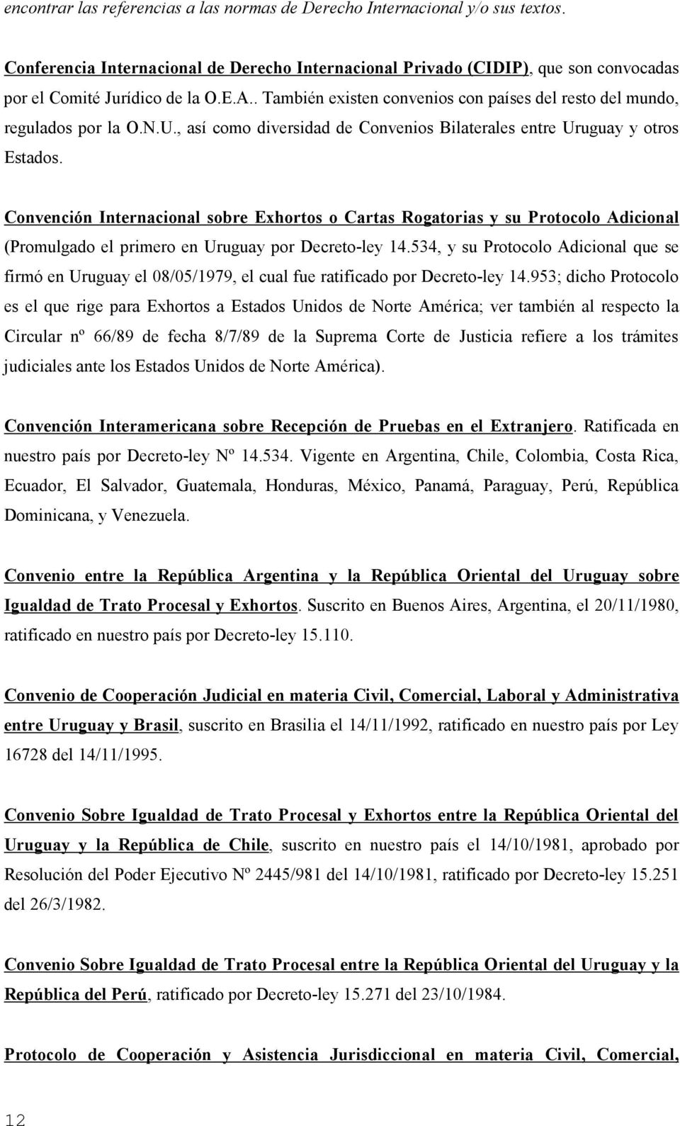 Convención Internacional sobre Exhortos o Cartas Rogatorias y su Protocolo Adicional (Promulgado el primero en Uruguay por Decreto-ley 14.