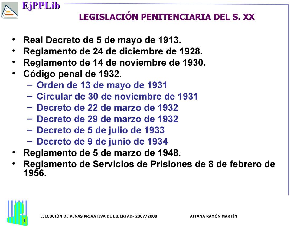 Orden de 13 de mayo de 1931 Circular de 30 de noviembre de 1931 Decreto de 22 de marzo de 1932 Decreto de 29 de
