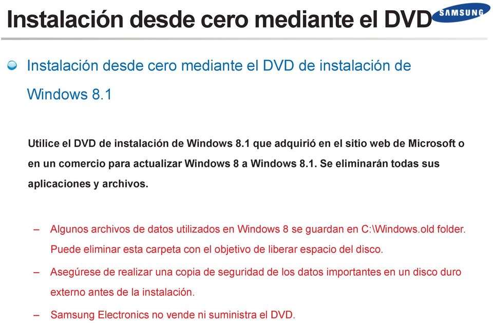Algunos archivos de datos utilizados en Windows 8 se guardan en C:\Windows.old folder.