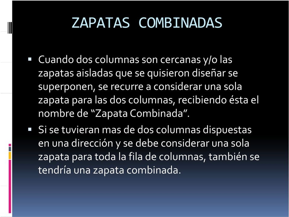 ésta el nombre de Zapata Combinada.