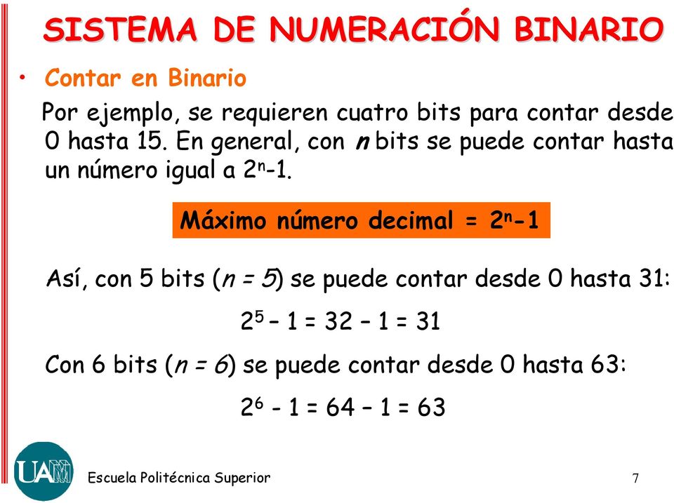 En general, con n bits se puede contar hasta un número igual a 2 n -1.