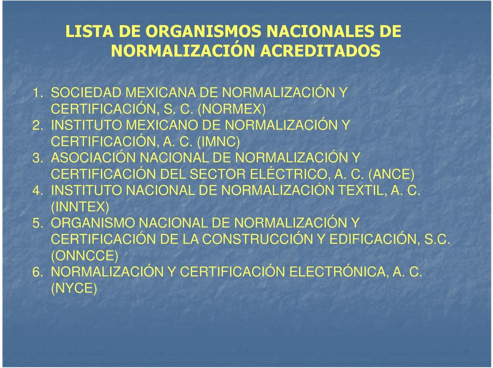 ASOCIACIÓN NACIONAL DE NORMALIZACIÓN Y CERTIFICACIÓN DEL SECTOR ELÉCTRICO, A. C. (ANCE) 4.