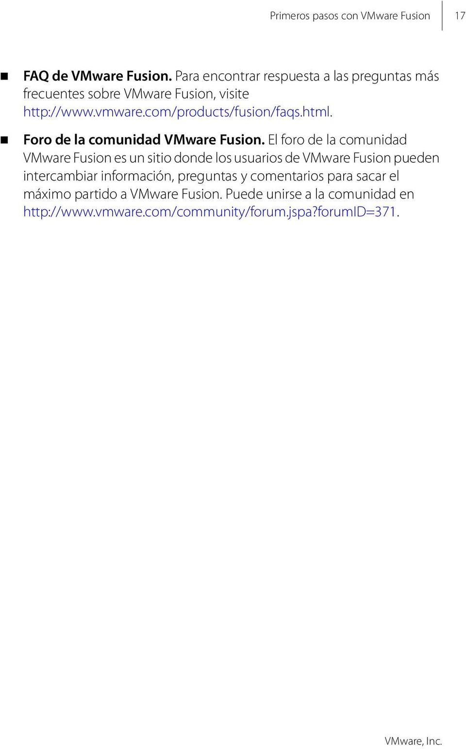 com/products/fusion/faqs.html. Foro de la comunidad VMware Fusion.