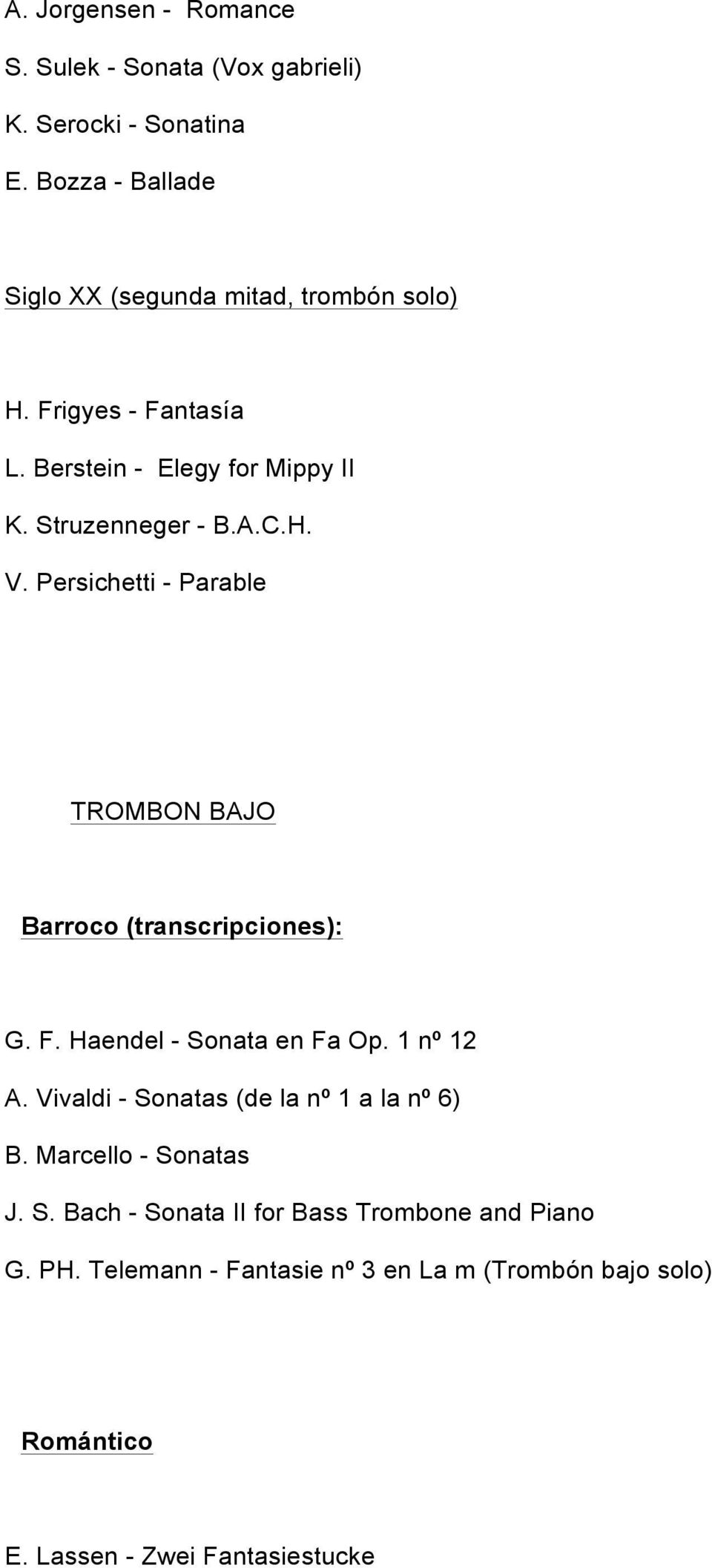 Persichetti - Parable TROMBON BAJO Barroco (transcripciones): G. F. Haendel - Sonata en Fa Op. 1 nº 12 A.