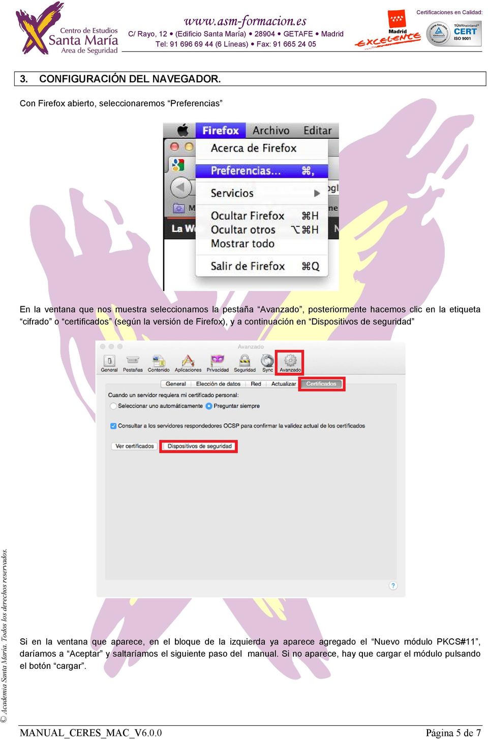 clic en la etiqueta cifrado o certificados (según la versión de Firefox), y a continuación en Dispositivos de seguridad Si en la ventana