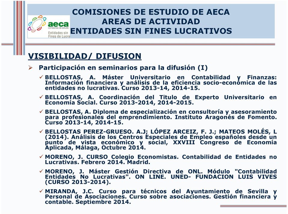 Coordinación del Titulo de Experto Universitario en Economía Social. Curso 2013-2014, 2014-2015. BELLOSTAS, A.