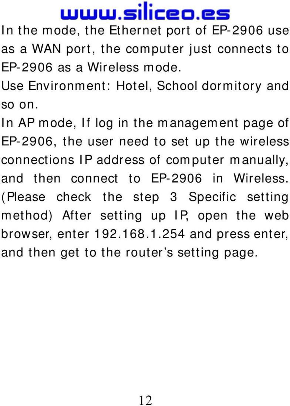In AP mode, If log in the management page of EP-2906, the user need to set up the wireless connections IP address of computer
