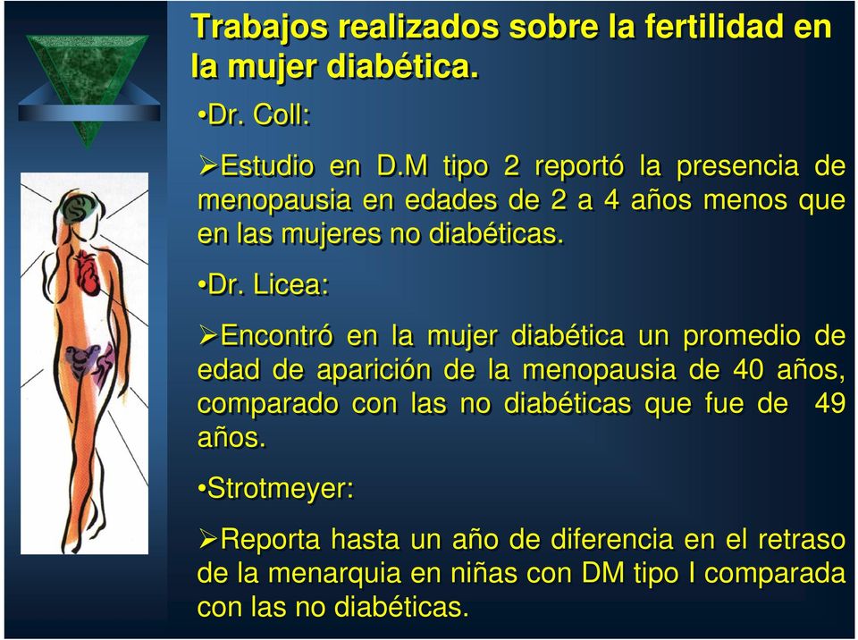 Licea: Encontró en la mujer diabética un promedio de edad de aparición de la menopausia de 40 años, comparado con las no