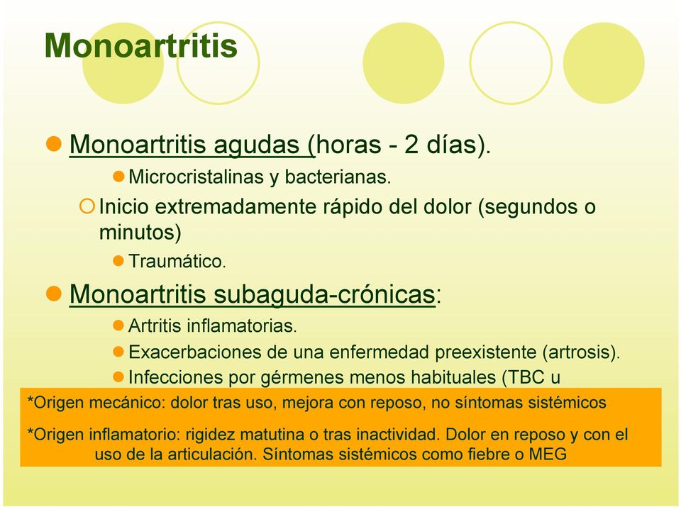 ! Exacerbaciones de una enfermedad preexistente (artrosis).! Infecciones por gérmenes menos habituales (TBC u hongos).