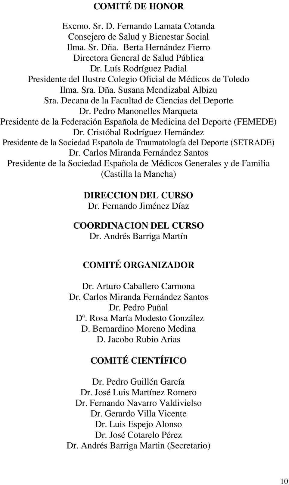 Pedro Manonelles Marqueta Presidente de la Federación Española de Medicina del Deporte (FEMEDE) Dr.