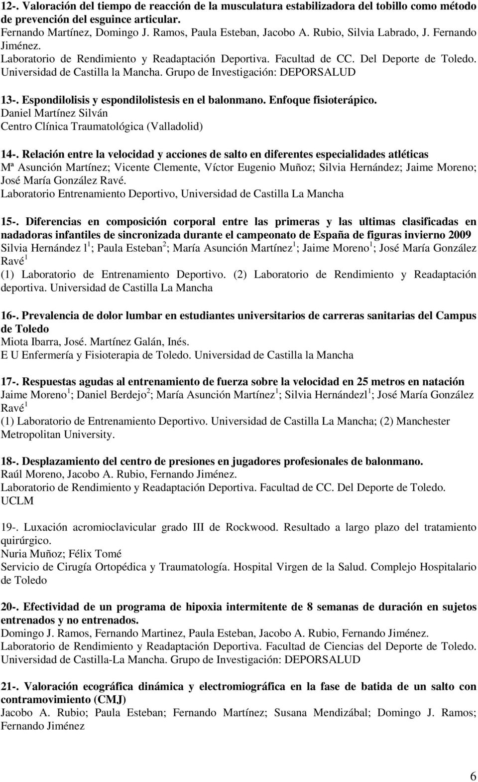 Espondilolisis y espondilolistesis en el balonmano. Enfoque fisioterápico. Daniel Martínez Silván Centro Clínica Traumatológica (Valladolid) 14-.
