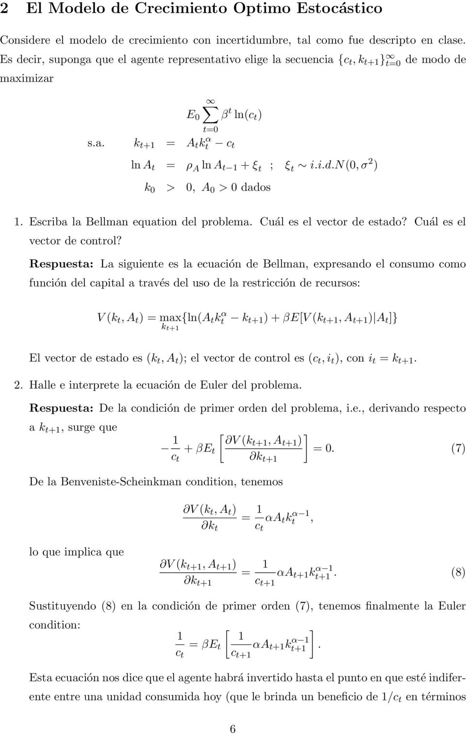 Escriba la Bellman equaion del problema. Cuál es el vecor de esado? Cuál es el vecor de conrol?
