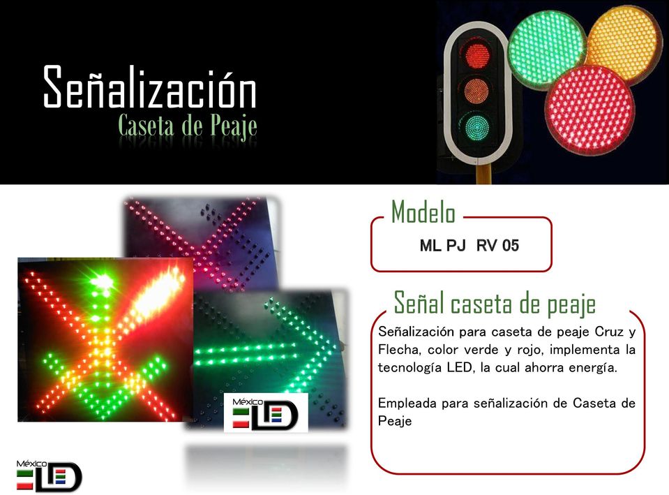 color verde y rojo, implementa la tecnología LED, la cual