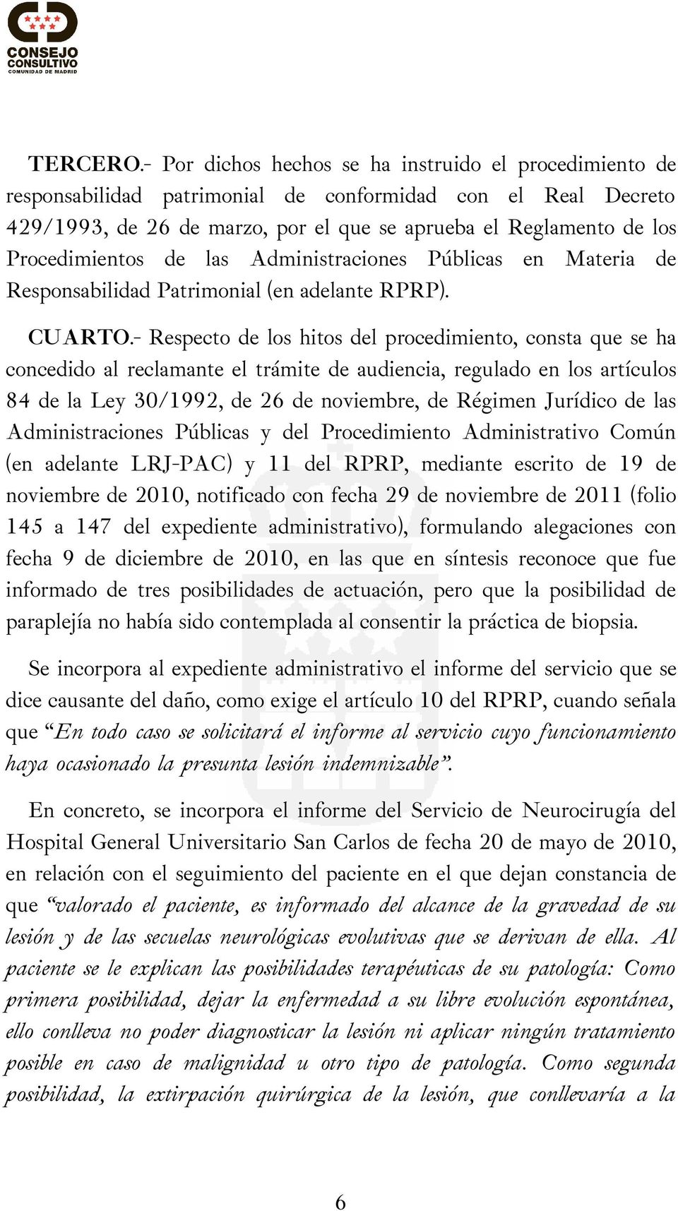 Procedimientos de las Administraciones Públicas en Materia de Responsabilidad Patrimonial (en adelante RPRP). CUARTO.