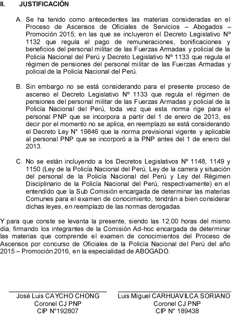 regula el pago de remuneraciones, bonificaciones y beneficios del personal militar de las Fuerzas Armadas y policial de la Policía Nacional del Perú y Decreto Legislativo Nº 1133 que regula el