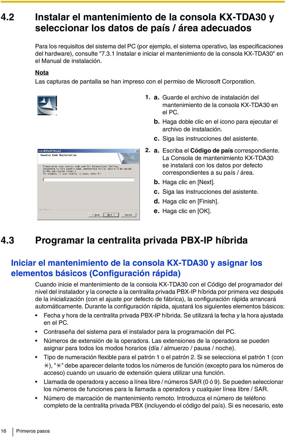 Nota Las capturas de pantalla se han impreso con el permiso de Microsoft Corporation. 1. a. Guarde el archivo de instalación del mantenimiento de la consola KX-TDA30 en el PC. b.