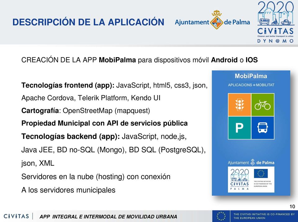 (mapquest) Propiedad Municipal con API de servicios pública Tecnologías backend (app): JavaScript, node,js, Java JEE,